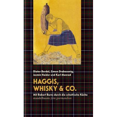 Haggis, Whisky & Co., Gebundene Ausgabe von Dieter Berdel,Simon Drabosenig,Jasmin Haider,Karl Menrad, Mandelbaum verlag eG, 978-3-85476-982-8