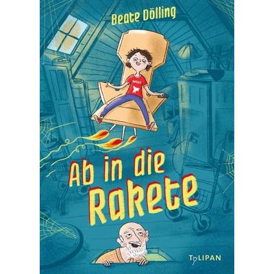Ab in die Rakete, Gebundene Ausgabe von Beate Dölling, Tulipan, 978-3-86429-487-7