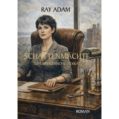 Das Brentano-Syndikat, Taschenbuch von Ray Adam, BoD – Books on Demand, 978-3-695-74852-5