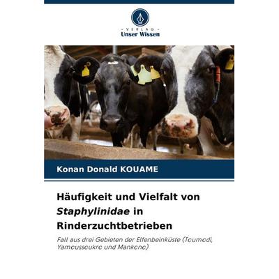 Häufigkeit und Vielfalt von Staphylinidae in Rinderzuchtbetrieben, Taschenbuch von Konan Donald KOUAME, Verlag Unser Wissen, 978-620-7-40419-3