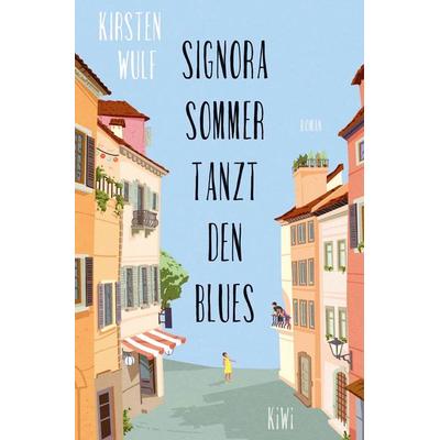 Signora Sommer tanzt den Blues, Taschenbuch von Wulf Kirsten, Kiepenheuer & Witsch, 978-3-462-05136-0