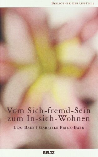 Udo Baer - Vom Sich-fremd-Sein zum In-sich-Wohnen (Bibliothek der Gefühle) - Preis vom 11.10.2026 15:43:13 h