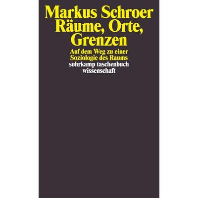 Räume, Orte, Grenzen, Taschenbuch von Markus Schroer, Suhrkamp, 978-3-518-29361-4