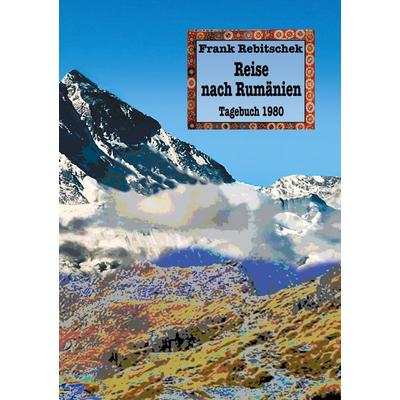 Reise nach Rumänien, Gebundene Ausgabe von Frank Rebitschek, BoD – Books on Demand, 978-3-7519-4946-0