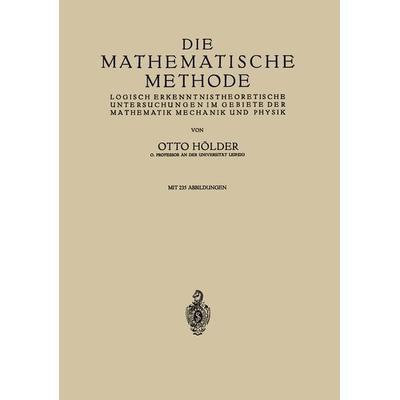 Die Mathematische Methode, Taschenbuch von Otto Hölder, Springer Berlin, 978-3-642-48484-1