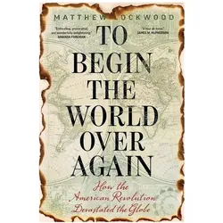 To Begin the World Over Again, Fachbücher von Matthew Lockwood