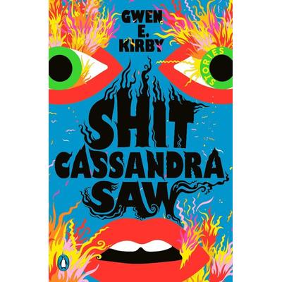 Shit Cassandra Saw, Taschenbuch von Gwen E. Kirby, Penguin LLC US