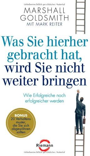 Marshall Goldsmith - Was Sie hierher gebracht hat, wird Sie nicht weiter bringen: Wie Erfolgreiche noch erfolgreicher werden - Preis vom 02.10.2026 23:42:20 h
