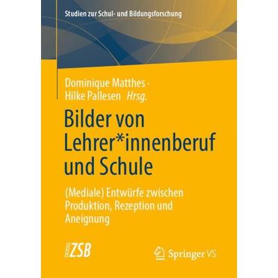Bilder von Lehrer*innenberuf und Schule, Taschenbuch von , Springer Fachmedien Wiesbaden GmbH, 978-3-658-32563-3