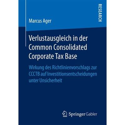 Verlustausgleich in der Common Consolidated Corporate Tax Base, Taschenbuch von Marcus Ager, Springer Fachmedien Wiesbaden GmbH, 978-3-658-17498-9