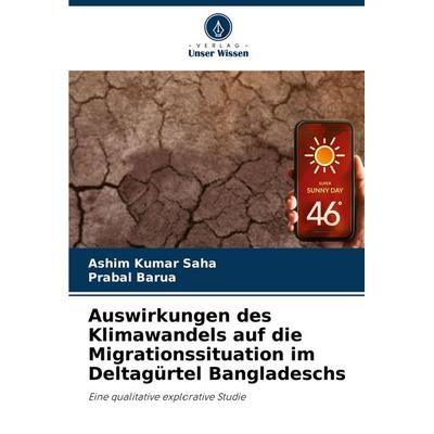 Auswirkungen des Klimawandels auf die Migrationssituation im Deltagürtel Bangladeschs, Taschenbuch von Ashim Kumar Saha,Prabal Barua, Verlag Unser