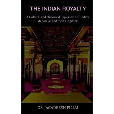The Indian Royalty, Taschenbuch von Jagadeesh Pillai, Notion press