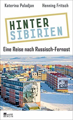 Katerina Poladjan - Hinter Sibirien: Eine Reise nach Russisch-Fernost - Preis vom 09.10.2026 07:28:09 h