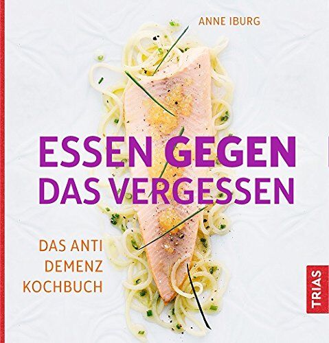 Anne Iburg - Essen gegen das Vergessen: Das Anti-Demenz-Kochbuch - Preis vom 16.10.2026 11:41:07 h