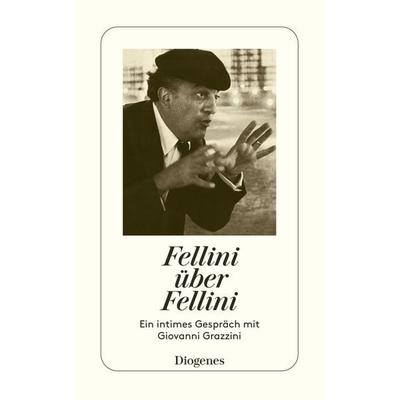 Fellini über Fellini, Taschenbuch von Federico Fellini, Diogenes Verlag AG, 978-3-257-22663-8