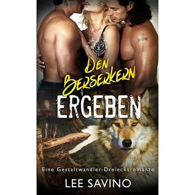 Den Berserkern ergeben, Taschenbuch von Lee Savino, Silverwood Press, 978-1-64847-290-9