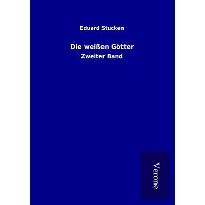 Die weißen Götter, Taschenbuch von Eduard Stucken, BoD - Books on Demand