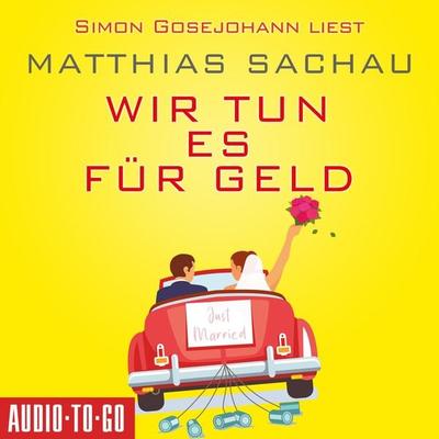 Wir tun es für Geld (gekürzt) - Matthias Sachau, Audio, 9783965192287