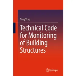 Technical Code for Monitoring of Building Structures, Fachbücher von Yang Yang