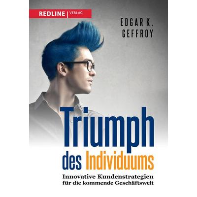 Triumph des Individuums, Gebundene Ausgabe von Edgar K. Geffroy, Redline, 978-3-86881-491-0