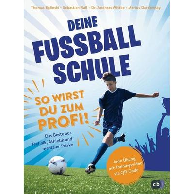 Deine Fußballschule - So wirst du zum Profi, Taschenbuch von Thomas Eglinski,Sebastian Rass,Marius Dordowsky,Andreas Wittke, CBJ, 978-3-570-17736-5