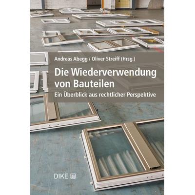 Die Wiederverwendung von Bauteilen, Taschenbuch von , Dike Verlag Zürich, 978-3-03891-308-5