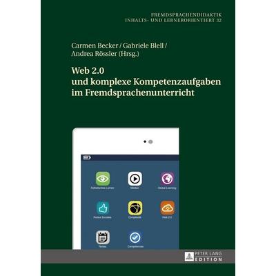 Web 2.0 und komplexe Kompetenzaufgaben im Fremdsprachenunterricht, Gebundene Ausgabe von , Peter Lang GmbH, Internationaler Verlag der Wissenschaften,