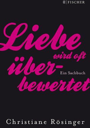 Christiane Rösinger - Liebe wird oft überbewertet: Ein Sachbuch - Preis vom 09.10.2026 07:28:09 h