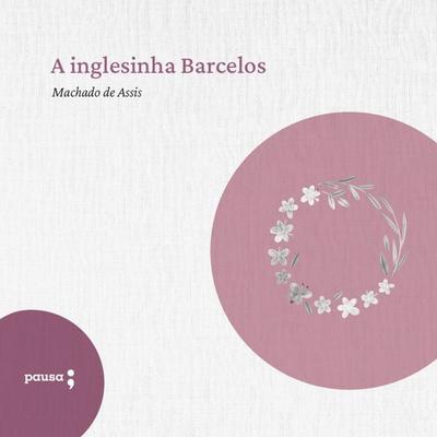 A inglesinha Barcelos - Machado de Assis, Audio, 9786550701475