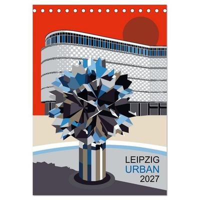 LEIPZIG URBAN (Tischkalender 2027 DIN A5 hoch), CALVENDO Monatskalender