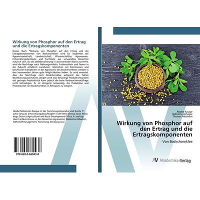 Wirkung von Phosphor auf den Ertrag und die Ertragskomponenten, Taschenbuch von Abebe Kasaye,Habtamu Ashagre,Thomas Abraham, AV Akademikerverlag,