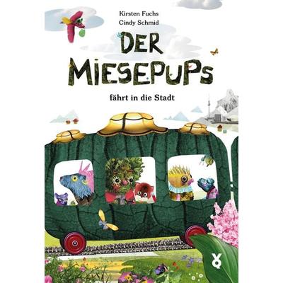 Der Miesepups fährt in die Stadt, Gebundene Ausgabe von Kirsten Fuchs,Cindy Schmid,Voland & Quist, Verlag Voland & Quist, 978-3-86391-419-6
