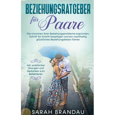 Beziehungsratgeber für Paare, Taschenbuch von Sarah Brandau, BoD – Books on Demand, 978-3-7519-5578-2