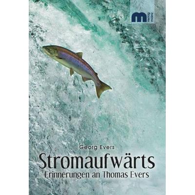 Stromaufwärts, Taschenbuch von Georg Evers, Verlag Günter Mainz, 978-3-8107-0258-6