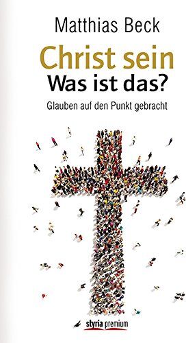 Matthias Beck - Christ sein - was ist das?: Kurzformeln des Glaubens - Preis vom 15.10.2026 23:06:25 h