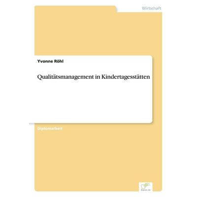 Qualitätsmanagement in Kindertagesstätten, Taschenbuch von Yvonne Röhl, GRIN, 978-3-8386-6428-6