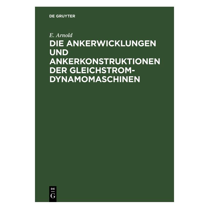 De Gruyter Arnold:Die Ankerwicklungen und Ankerkon (Deutsch, Hardcover, E. Arnold) (67826569)