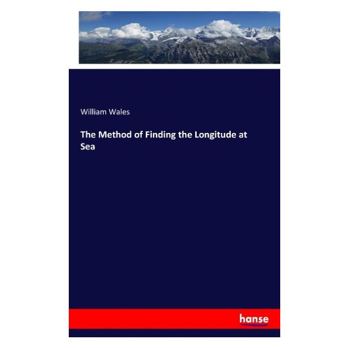 Hansebooks The Method of Finding the Longitude at Sea (Englisch, Softcover, William Wales) (55945798)