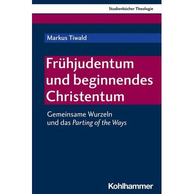 Frühjudentum und beginnendes Christentum, Taschenbuch von Markus Tiwald, Kohlhammer, 978-3-17-042072-4