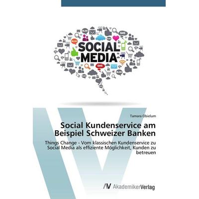 Social Kundenservice am Beispiel Schweizer Banken, Taschenbuch von Tamara Obielum, AV Akademikerverlag, 978-3-639-67816-1