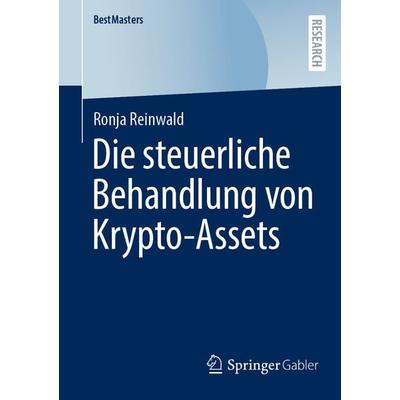 Die steuerliche Behandlung von Krypto-Assets, Taschenbuch von Ronja Reinwald, Springer Fachmedien Wiesbaden GmbH, 978-3-658-39297-0