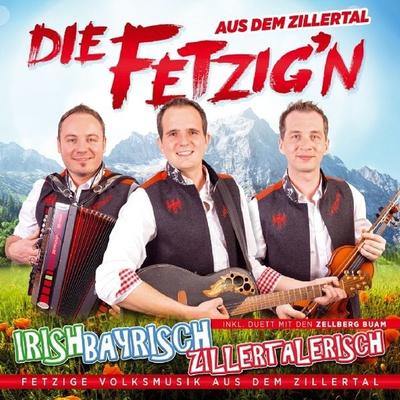 Irish,Bayrisch,Zillertalerisch - Die Fetzig'n aus dem Zillertal, CD, 9003549532675