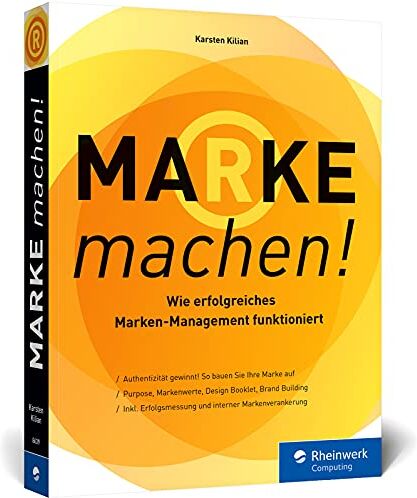Karsten Kilian - Marke machen!: Wie erfolgreiches Marken-Management funktioniert. Expertenwissen rund um Brand Building, Purpose und mehr - Preis vom 19.10.2026 19:33:35 h