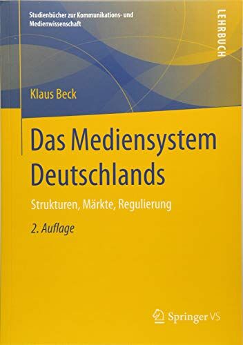 Klaus Beck - Das Mediensystem Deutschlands: Strukturen, Märkte, Regulierung (Studienbücher zur Kommunikations- und Medienwissenschaft) - Preis vom 11.10.2026 03:10:56 h
