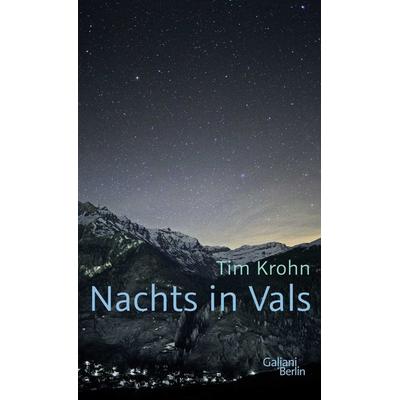 Nachts in Vals, Gebundene Ausgabe von Tim Krohn, Galiani Berlin ein Imprint von Kiepenheuer & Witsch