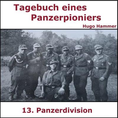Tagebuch Panzerpionier Hugo Hammer - Hugo Hammer, Audio, 9783981700183