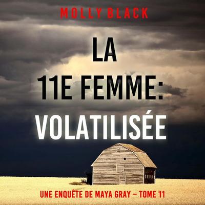 La 11e femme : Volatilisée (Une enquête de Maya Gray – Tome 11) - Molly Black, Audio, 9798341587168