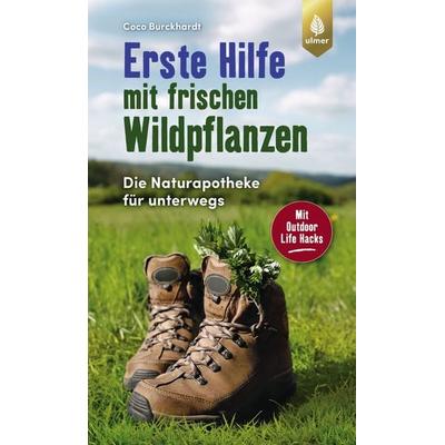 Erste Hilfe mit frischen Wildpflanzen, Taschenbuch von Coco Burckhardt, Verlag Eugen Ulmer, 978-3-8186-2227-5