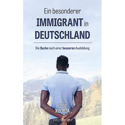 Ein besonderer Immigrant in Deutschland, Taschenbuch von Gym Koubia, Vindobona Verlag, 978-3-903574-37-3