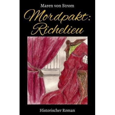 Mordpakt: Richelieu, Taschenbuch von Maren Strom, Epubli, 978-3-7467-6637-9